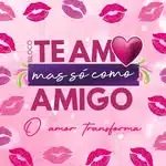 Te Amo, Mas Só Como Amigo