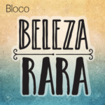 Bloco Beleza Rara