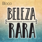 Bloco Beleza Rara